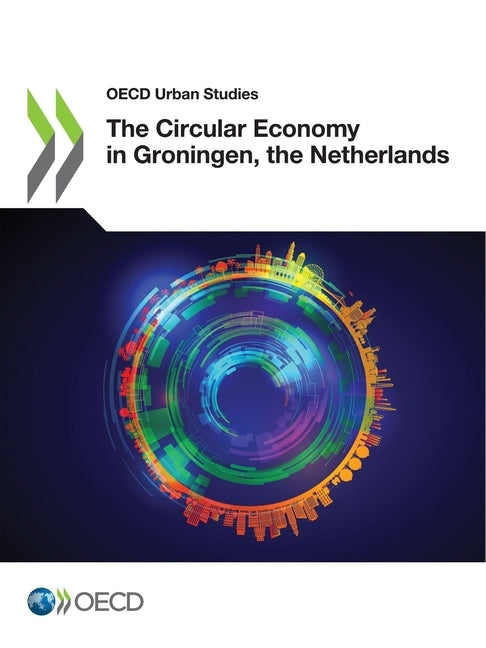 The Circular Economy in Groningen, the Netherlands by Oecd