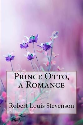 Prince Otto, a Romance Robert Louis Stevenson by Benitez, Paula