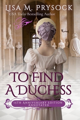 To Find a Duchess: 15th Anniversary Edition, Annotated by Prysock, Lisa M.