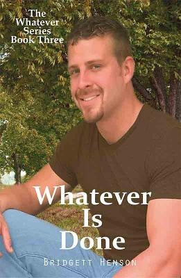 Whatever Is Done by Henson, Bridgett