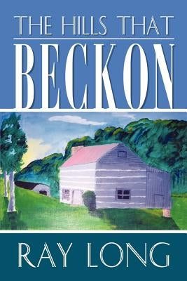 The Hills That Beckon by Long, Ray