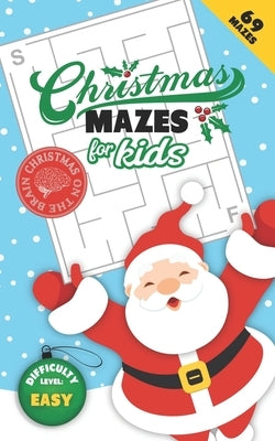 Christmas Mazes for Kids 69 Mazes Difficulty Level Easy: Fun Maze Puzzle Activity Game Books for Children - Holiday Stocking Stuffer Gift Idea - Santa by Christmas on the Brain
