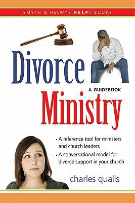 Divorce Ministry: A Guidebook by Qualls, Charles