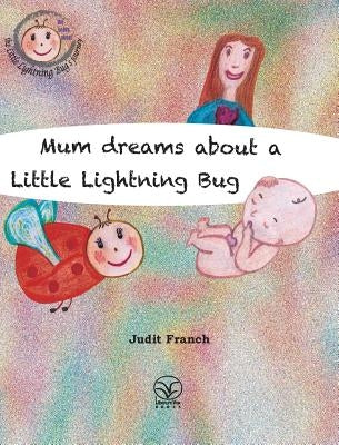 Mum dreams about a Little Lightning Bug by Franch, Judit