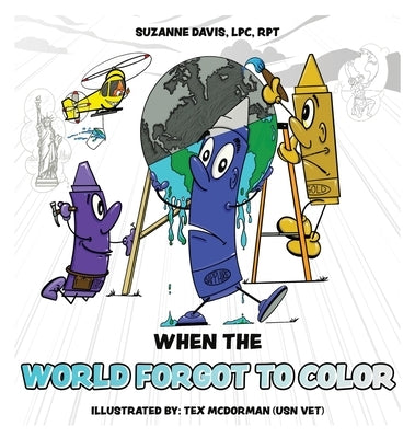 When the World Forgot to Color by Davis Lpc Rpt, Suzanne