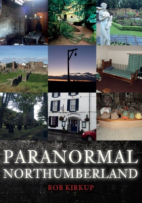 Paranormal Northumberland by Kirkup, Rob