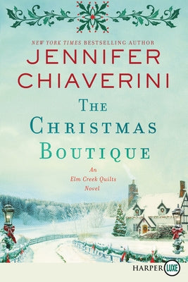 The Christmas Boutique: An ELM Creek Quilts Novel by Chiaverini, Jennifer