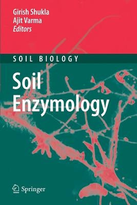 Soil Enzymology by Shukla, Girish