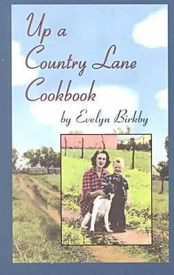 Up a Country Lane Cookbook by Birkby, Evelyn
