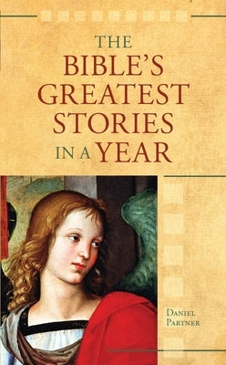 The Bible's Greatest Stories In A Year by Partner, Daniel