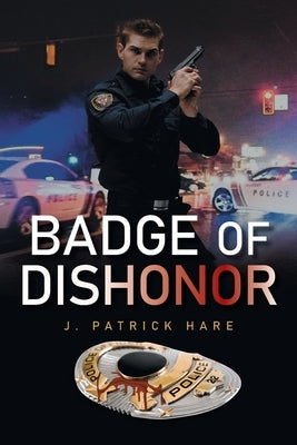 Badge of Dishonor by Hare, J. Patrick