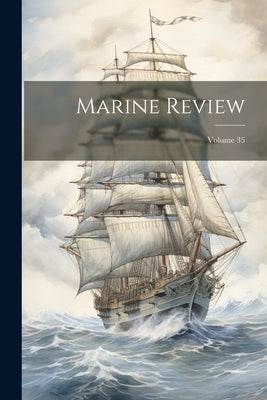 Marine Review; Volume 35 by Anonymous