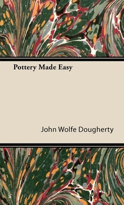 Pottery Made Easy by Dougherty, John Wolfe