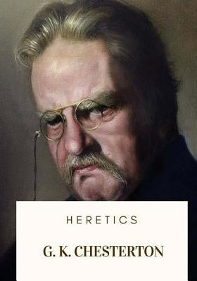 Heretics by Chesterton, G. K.