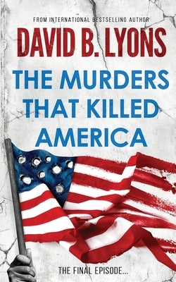 The Murders That Killed America by Lyons, David B.