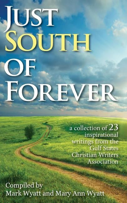 Just South of Forever by Wyatt, Mark