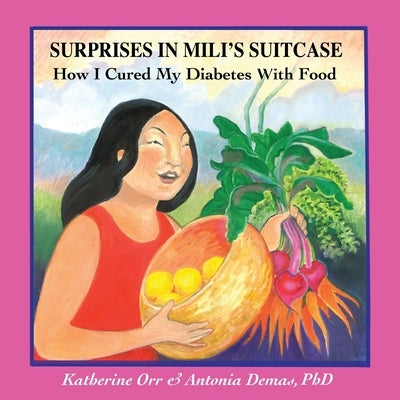 Surprises in Miliʻs Suitcase: How I Cured My Diabetes with Food by Orr, Katherine