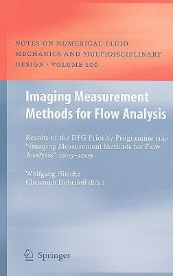 Imaging Measurement Methods for Flow Analysis: Results of the Dfg Priority Programme 1147 "Imaging Measurement Methods for Flow Analysis" 2003-2009 by Nitsche, Wolfgang