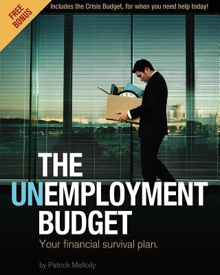 The Unemployment Budget: Your financial survival plan. by Mellody Jr, Patrick J.