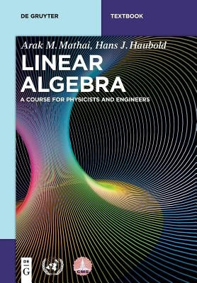 Linear Algebra: A Course for Physicists and Engineers by Mathai, Arak M.