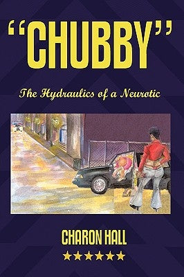 Chubby: The Hydraulics of a Neurotic by Hall, Charon
