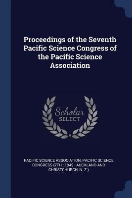 Proceedings of the Seventh Pacific Science Congress of the Pacific Science Association by Pacific Science Association
