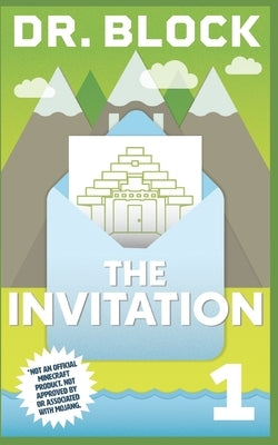 The Invitation: An Unofficial GameLit Series for Minecrafters by Block