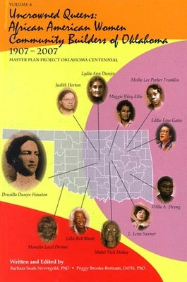 Uncrowned Queens, Volume 4: African American Women Community Builders of Oklahoma by Nevergold, Barbara A. Seals
