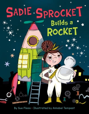 Sadie Sprocket Builds a Rocket by Fliess, Sue