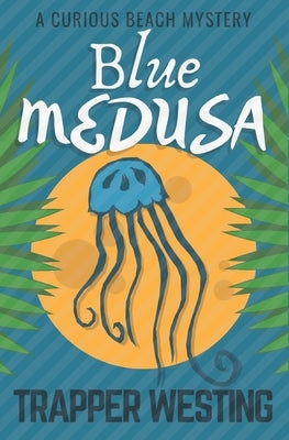 Blue Medusa: A Cozy Murder Mystery by Westing, Trapper