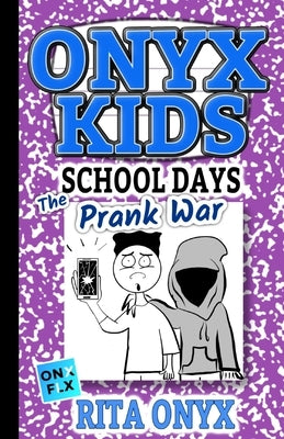 Onyx Kids School Days: The Prank War by Onyx, Rita