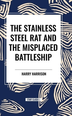 The Stainless Steel Rat and The Misplaced Battleship by Harrison, Harry
