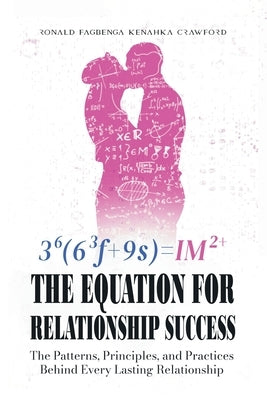 The Equation for Relationship Success: The Patterns, Principles, and Practices Behind Every Lasting Relationship by Crawford, Ronald Fagbenga Kenahka