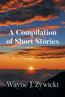 A Compilation of Short Stories by Zywicki, Wayne J.
