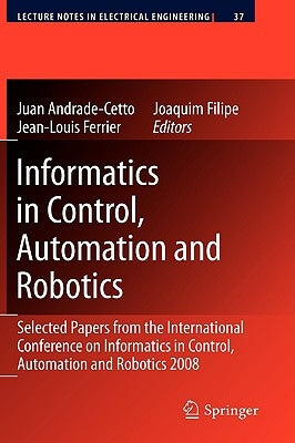 Informatics in Control, Automation and Robotics: Selected Papers from the International Conference on Informatics in Control, Automation and Robotics by Andrade Cetto, Juan