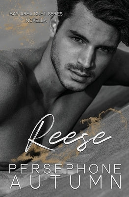 Reese: A Bay Area Duet Series Novella by Autumn, Persephone