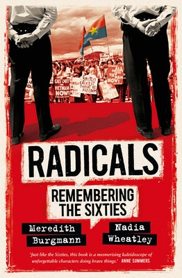 Radicals: Remembering the Sixties by Burgmann, Meredith