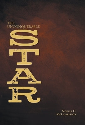 The Unconquerable Star by McCorriston, Noelle C.