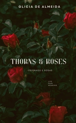Thorns & Roses by de Almeida, Glicia