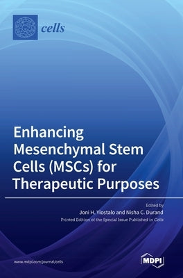 Enhancing Mesenchymal Stem Cells (MSCs) for Therapeutic Purposes by Ylostalo, Joni H.