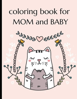 Coloring Book For Mom And Baby: Happy Mother's Day Coloring Book ( Mothers Day Gifts From Kids ) by Books, Sparrow Coloring