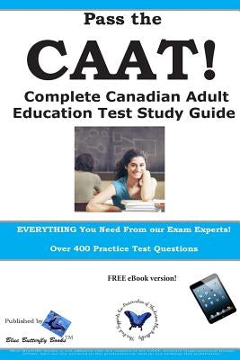 Pass the CAAT! Complete Canadian Adult Achievement Test Study Guide by Complete Test Preparation Inc