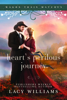 Heart's Perilous Journey: Wagon Train Matches by Williams, Lacy
