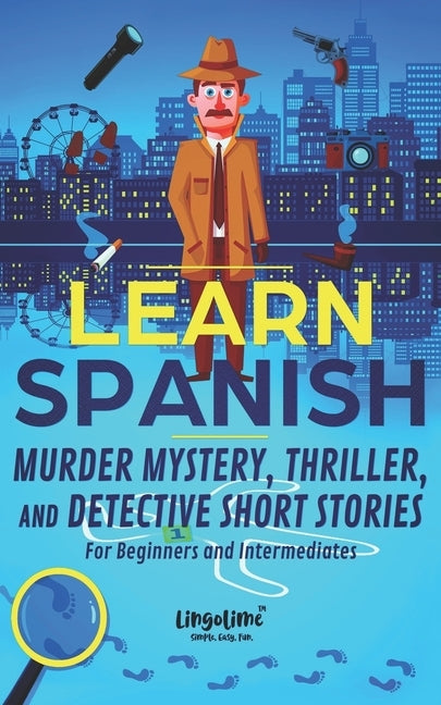 Learn Spanish: Murder Mystery, Thriller, and Detective Short Stories for Beginners and Intermediates by Beckett, Scott
