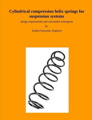 Cylindrical compression helix springs for suspension systems: design requirements and calculation nomogram by Faussone, Andrea