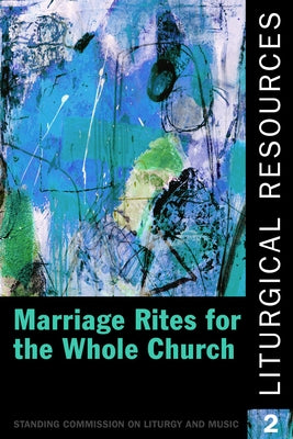 Liturgical Resources 2: Marriage Rites for the Whole Church by The Domestic and Foreign Missionary Soci