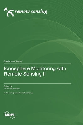 Ionosphere Monitoring with Remote Sensing II by Giannattasio, Fabio