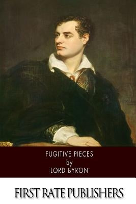 Fugitive Pieces by Lord Byron