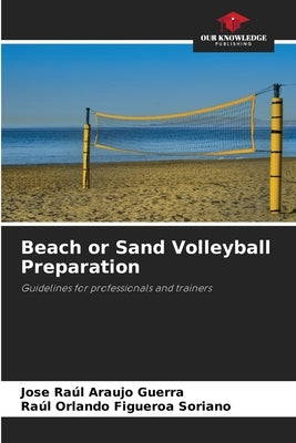 Beach or Sand Volleyball Preparation by Araujo Guerra, Jose Raúl