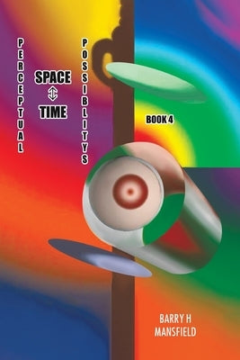 Perceptual Space-Time Possibility by Mansfield, Barry H.